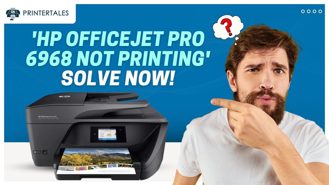 Fix 'HP Officejet Pro 6968 Not Printing' Issue | Printer Tales
