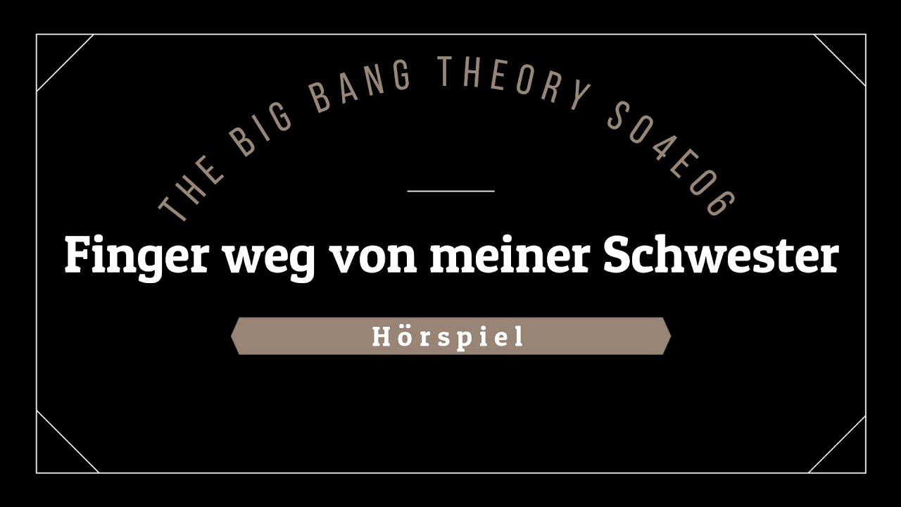 The Big Bang Theory Hörspiel - S04E06 Finger weg von meiner Schwester | Blackscreen, Einschlafen