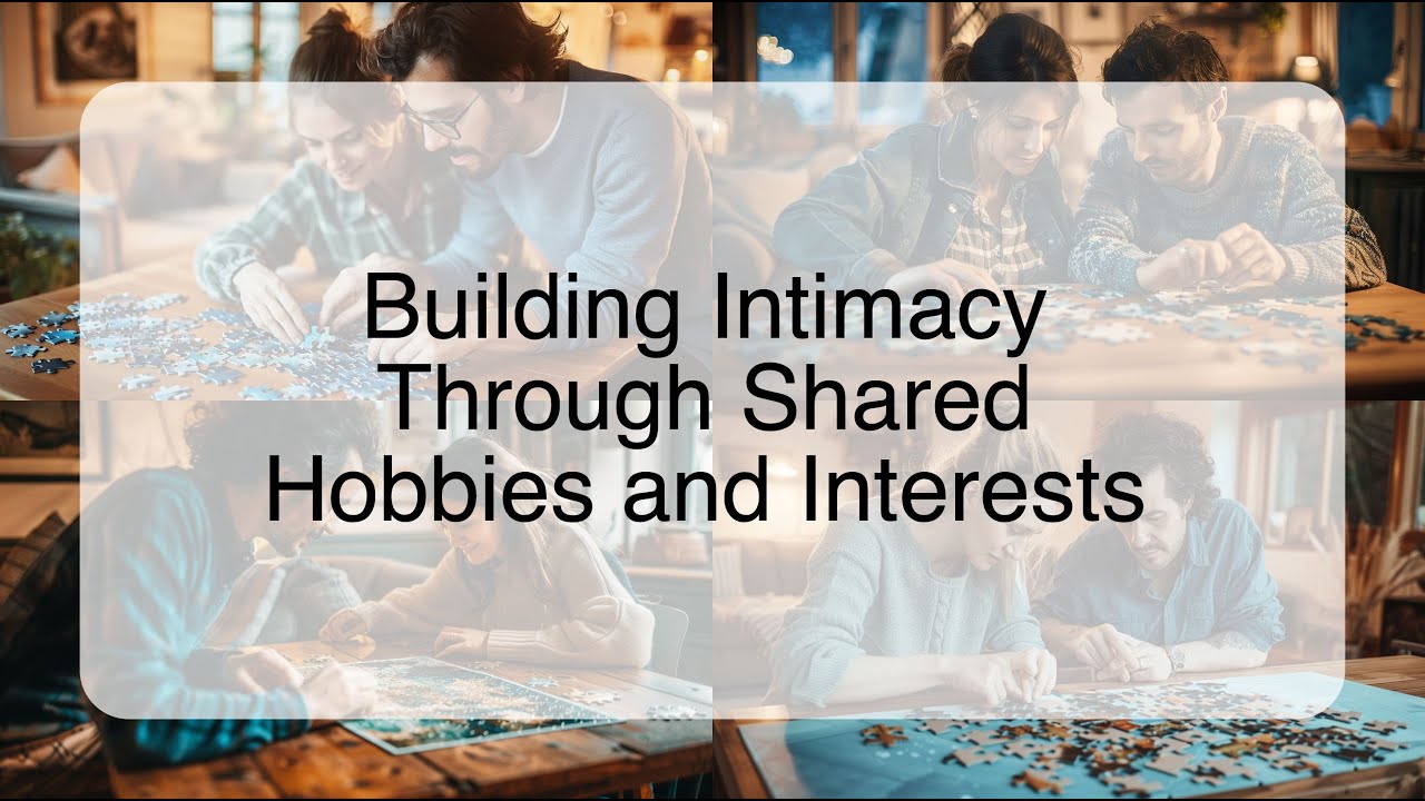 Building Intimacy Through Shared Hobbies and Interests