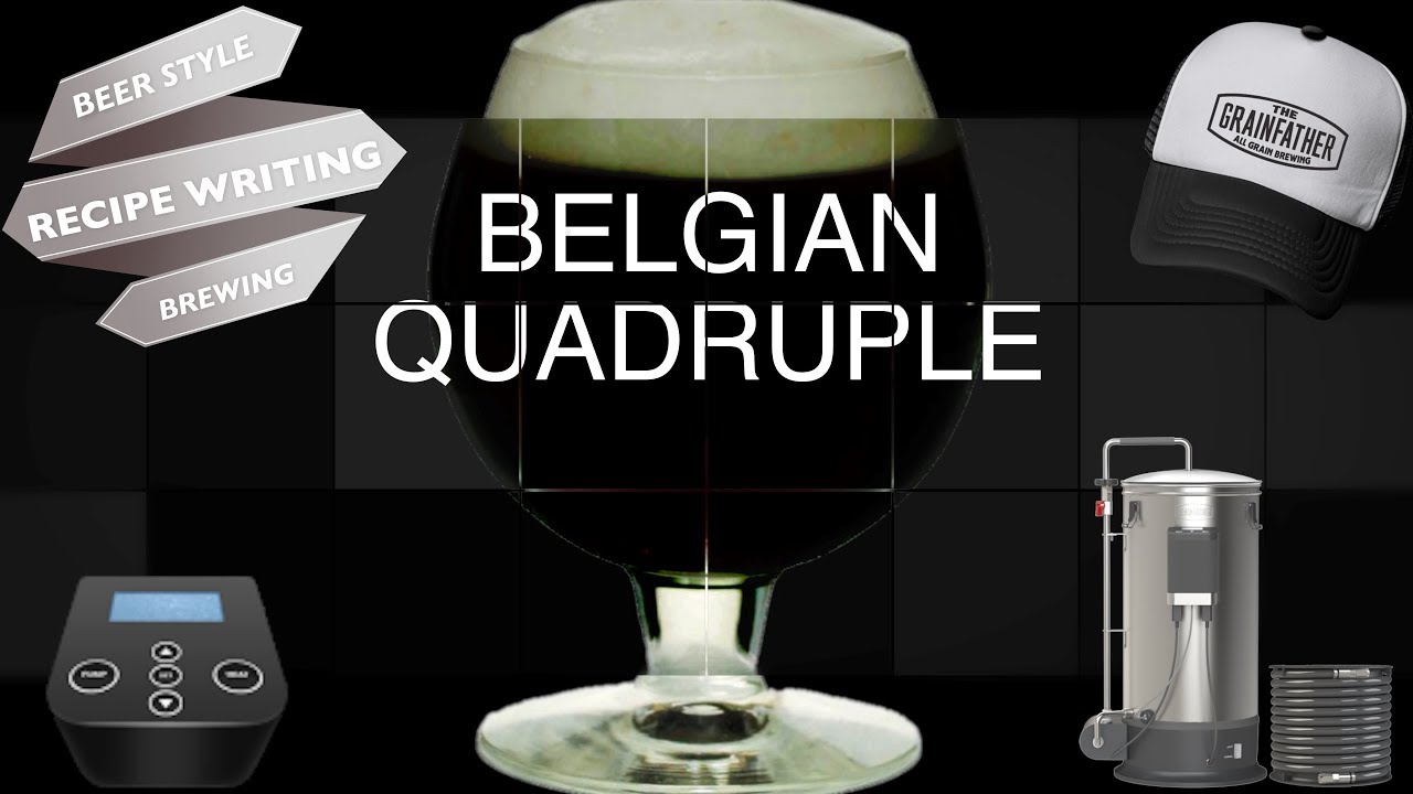 Belgian Quadrupel Beer Style Recipe Writing & Brewing Guide Grainfather