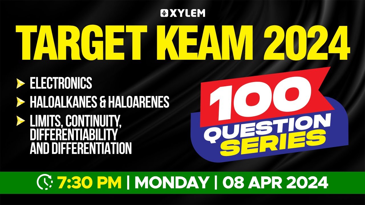 Target KEAM 2024 - 100 Questions Series - Electronics, Haloalkanes & Haloarenes.. | Xylem KEAM