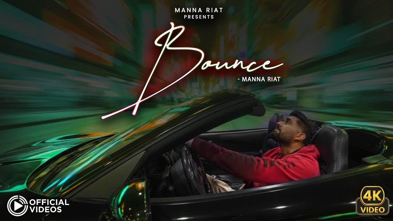 BOUNCE - Manna Riat (Official Video) | Jugraj Rainkh | Latest Punjabi Pop Song 2025 | 4K VIDEO