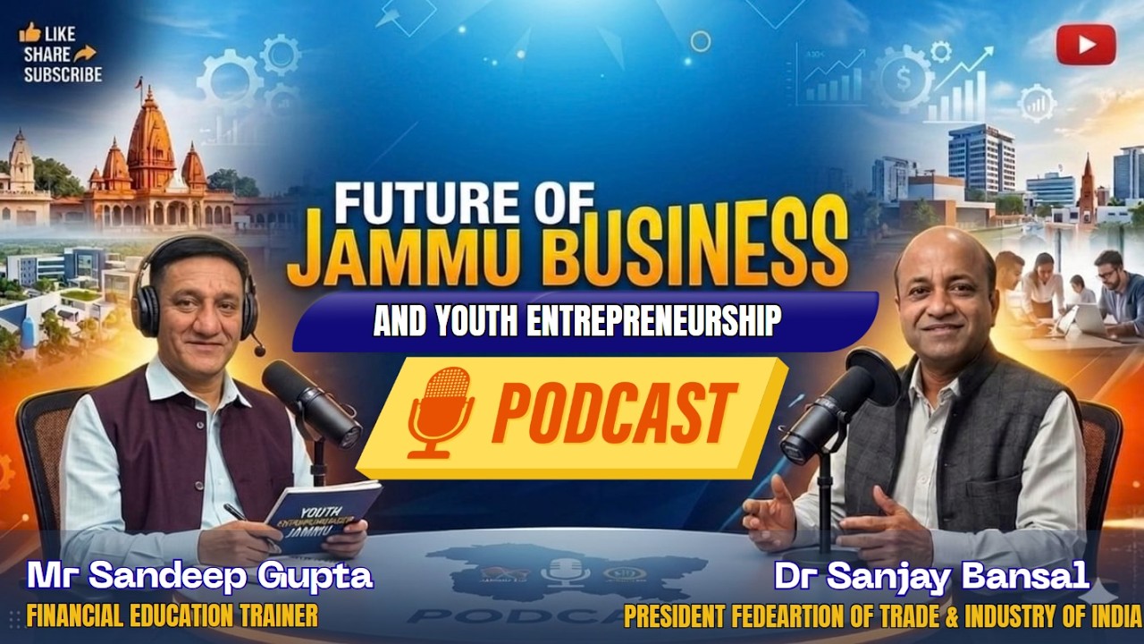 Jammu Business Future & Youth Entrepreneurship | Dr Sanjay Bansal (FTII) & FET Sandeep Gupta