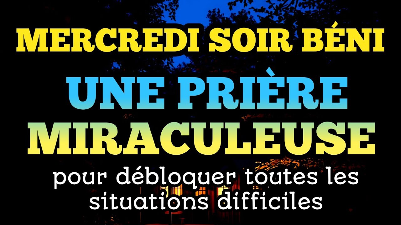 MERCREDI SOIR BÉNI🤍Une prière miraculeuse pour débloquer toutes les situations difficiles