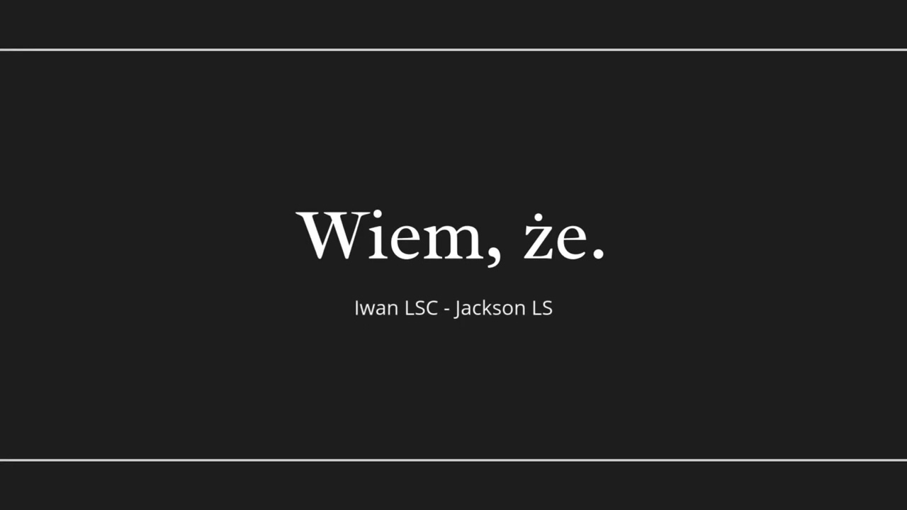 Iwan LSC, Jackson LS - Wiem, że