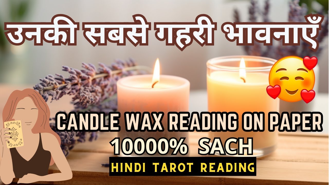 🕯️UNKE DEEPEST EMOTIONS - CANDLE WAX READING ON PAPER | UNKI CURRENT FEELINGS TODAY  | HINDI TAROT