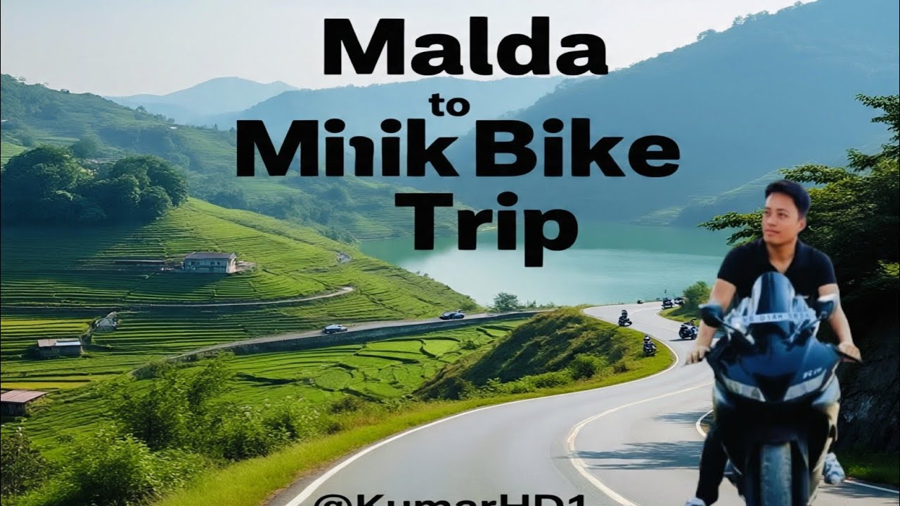 Malda to Mirik Bike Trip || Malda to Mirik Lake full view @KumarHD1