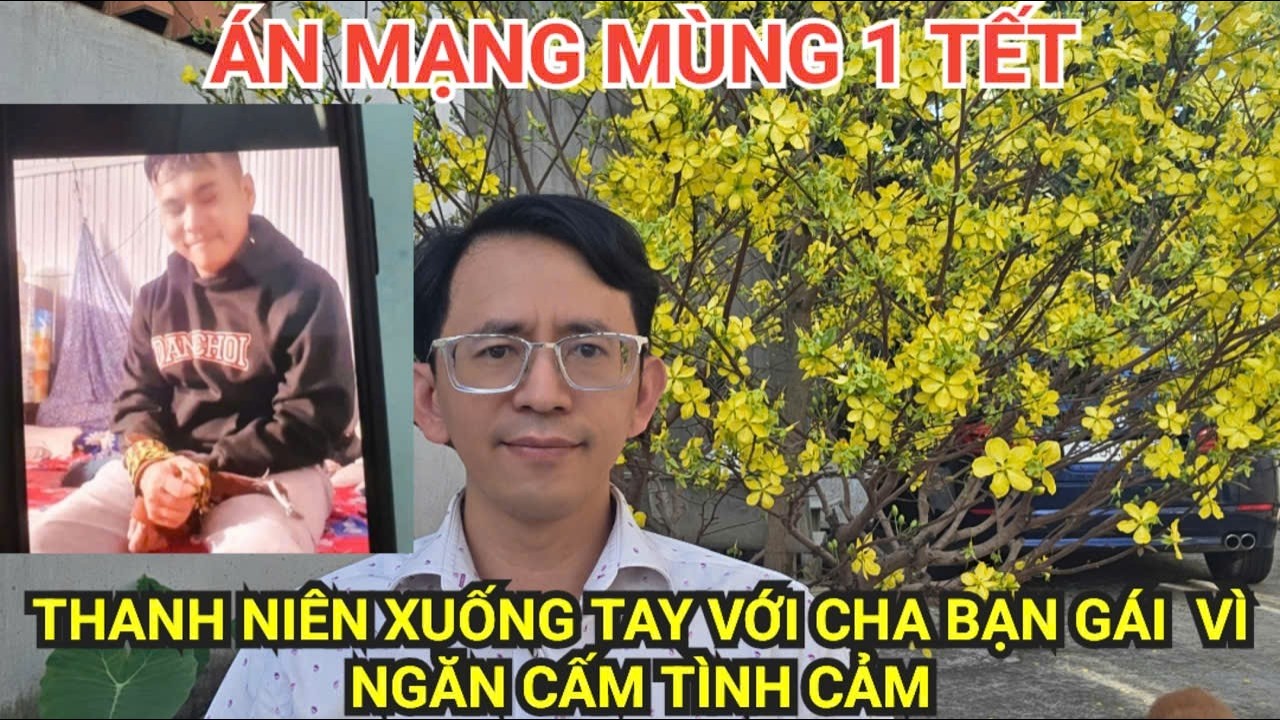 Á.n mạng ngày mùng 1 Tết: đ.âm tử vong cha bạn gái.