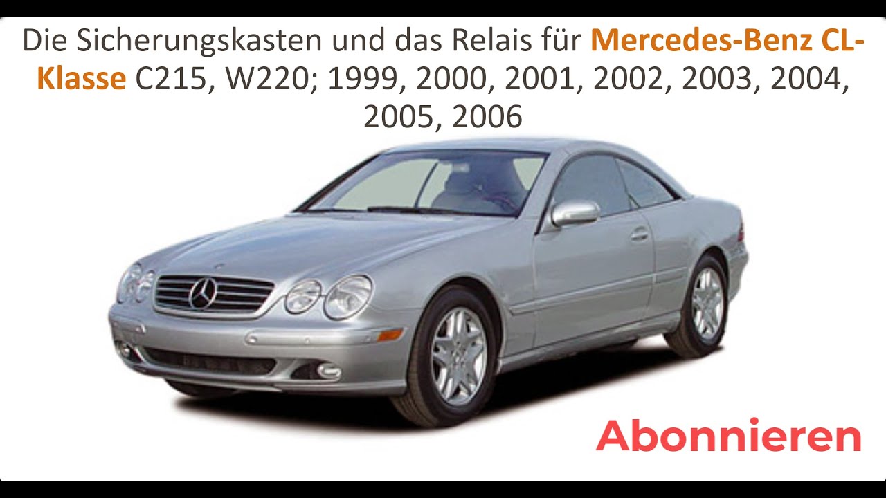 Die Sicherungskasten und das Relais für Mercedes Benz CL Klasse 1999, 2000, 2003, 2004, 2005, 2006