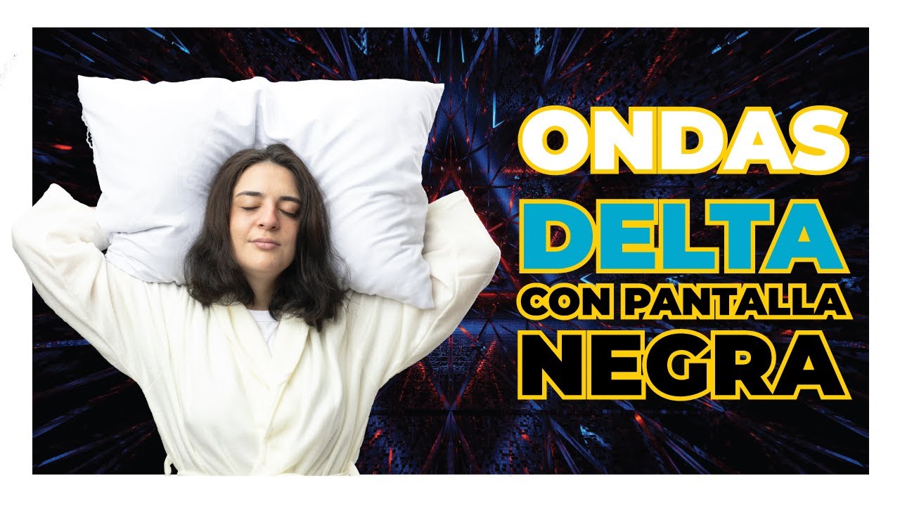 ONDAS DELTA para Dormir PROFUNDAMENTE (Pantalla NEGRA) ◼️ 😴💤