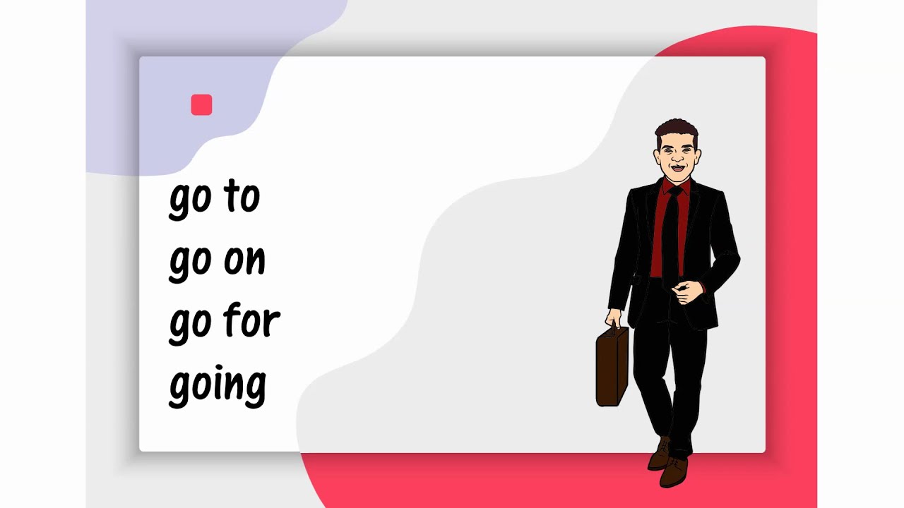 go to - go on - go for -  go Ving with examples