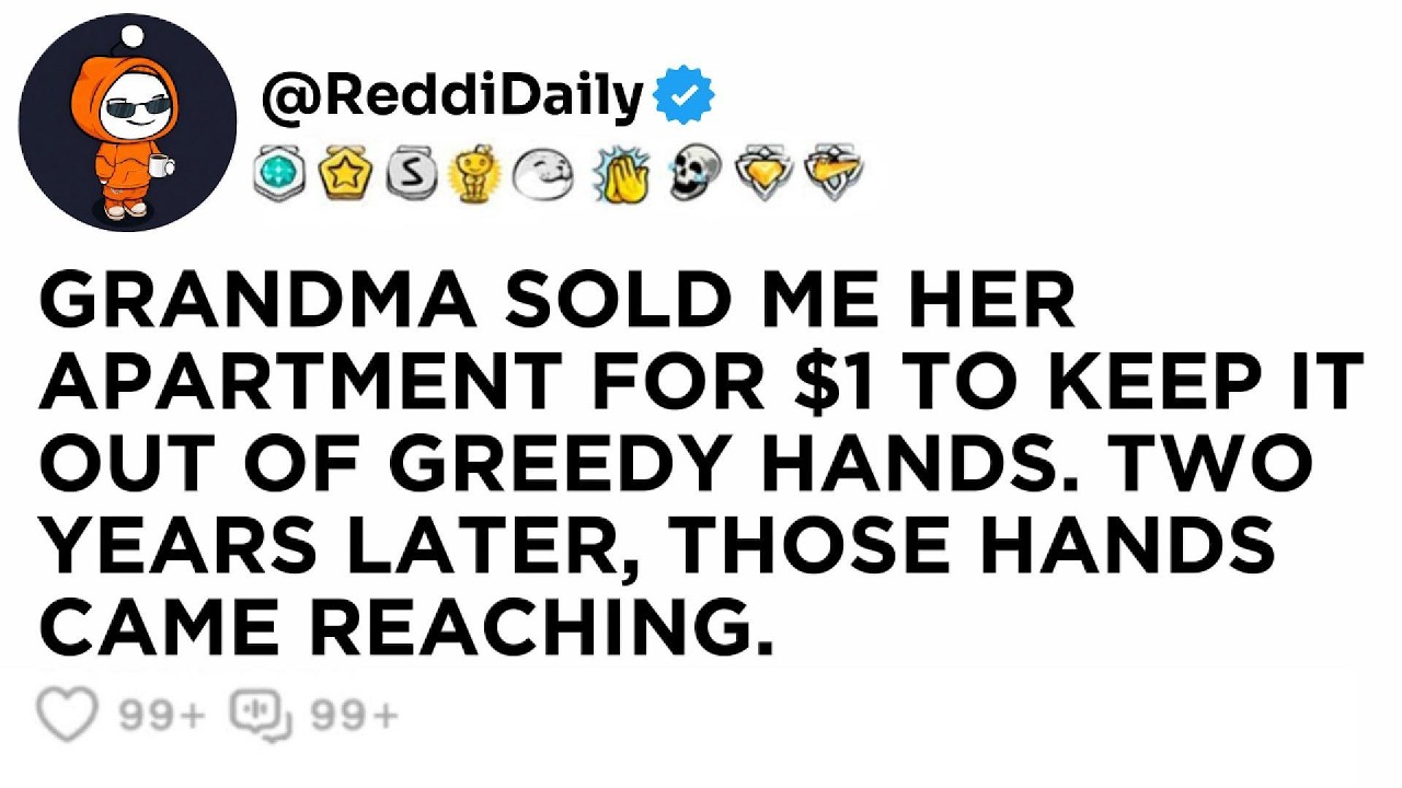 GRANDMA SOLD ME HER APARTMENT FOR $1 TO KEEP IT OUT OF GREEDY HANDS. TWO YEARS LATER, THOSE HANDS...