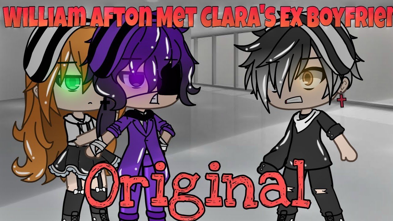 IF WILLIAM AFTON MEETS CLARA'S EX BOYFRIEND || Original