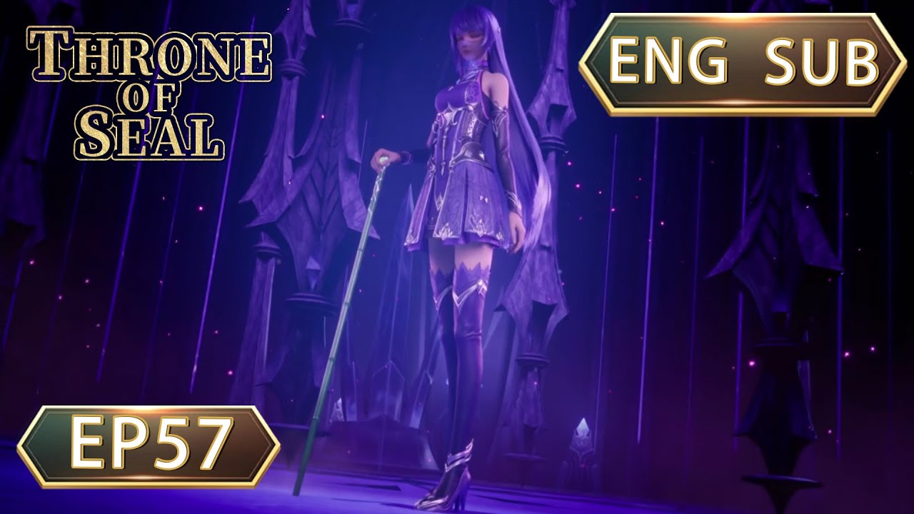 ENG SUB | Throne Of Seal [EP57] english