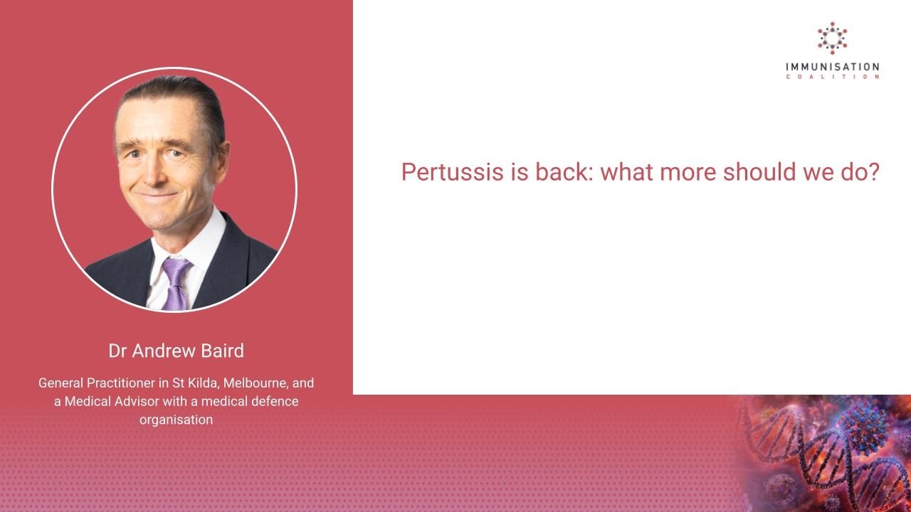 Pertussis is back: what more should we do? - Dr Andrew Baird