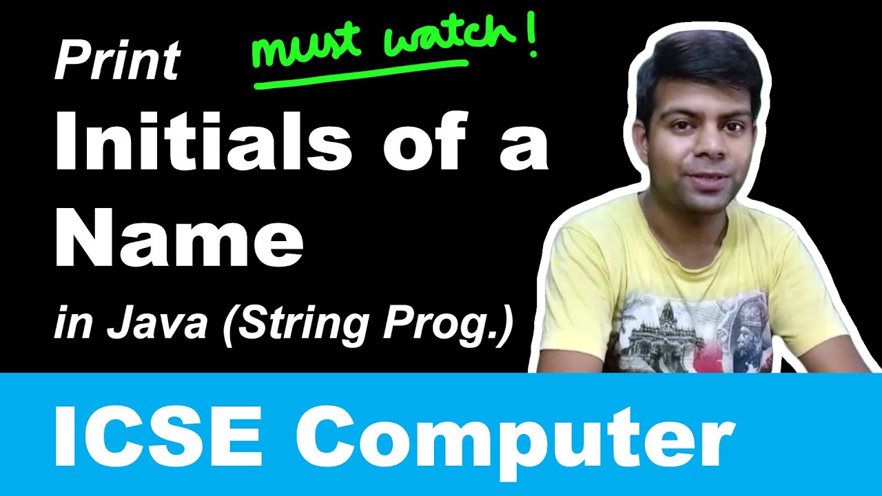 Print Initials of a Name in Java | String Program | ICSE Class 10