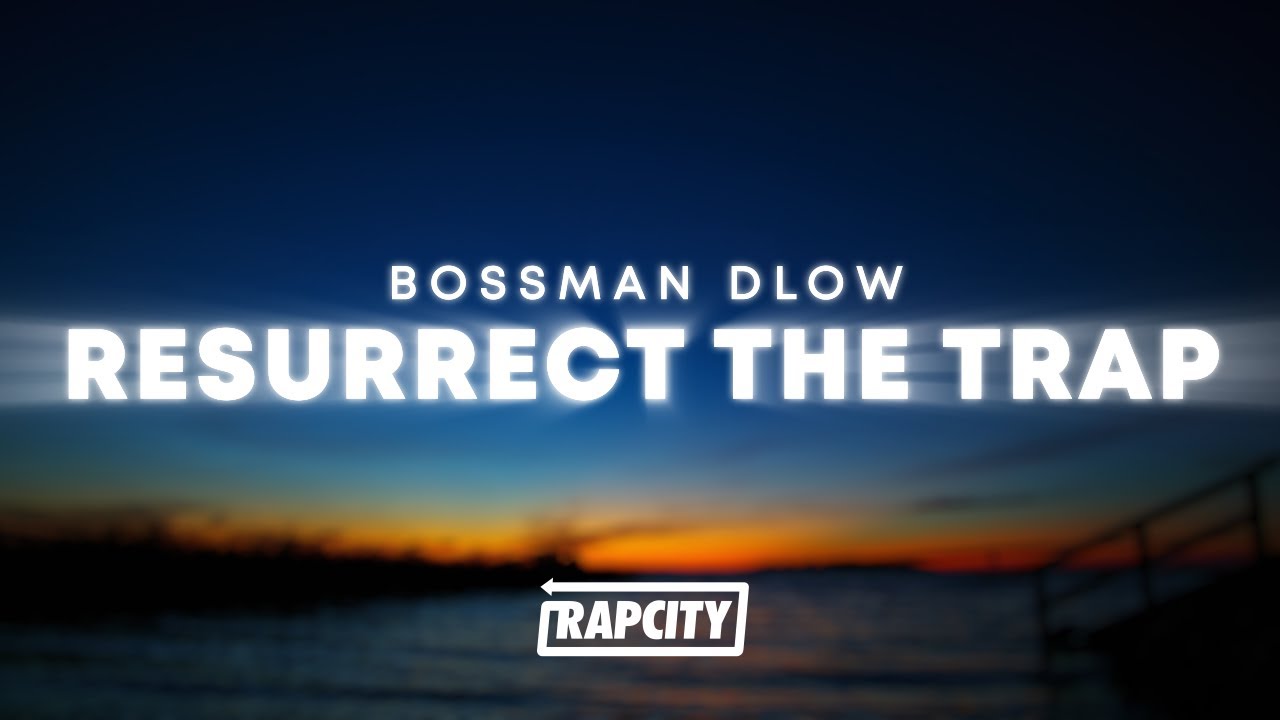 BossMan Dlow - Resurrect The Trap (Lyrics)