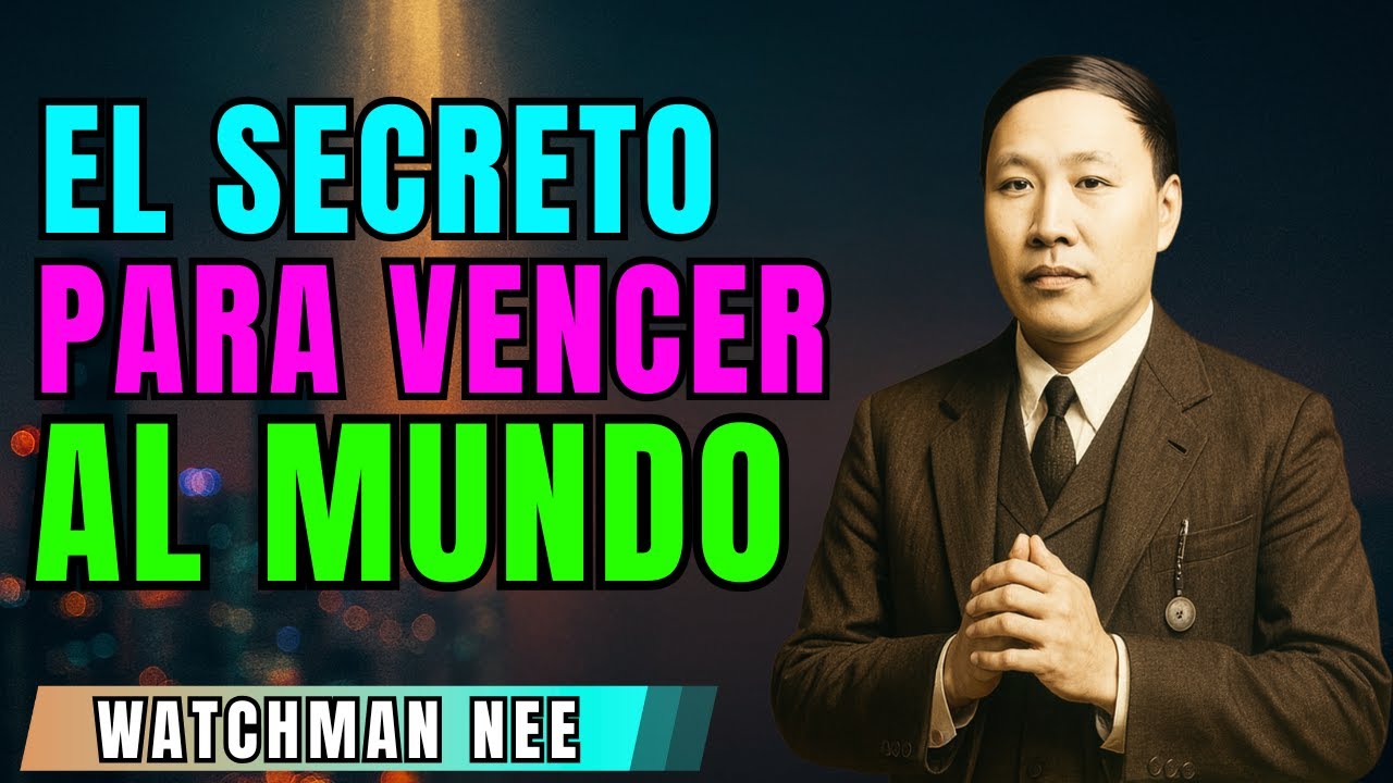 El secreto que nadie te dijo para vencer al mundo - Watchman Nee 2025