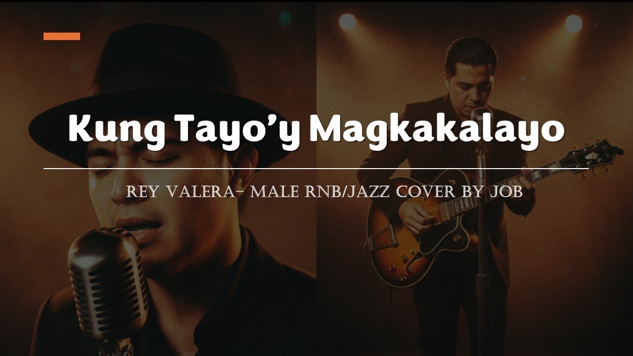 Kung Tayo’y Magkakalayo - Rey Valera - Male RNB/Jazz Cover (Lyric Video