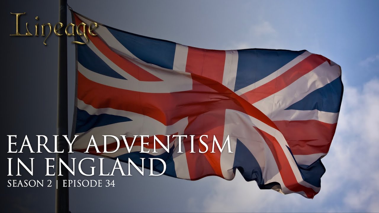 Early Adventism in England | Episode 34 | Season 2 | Lineage