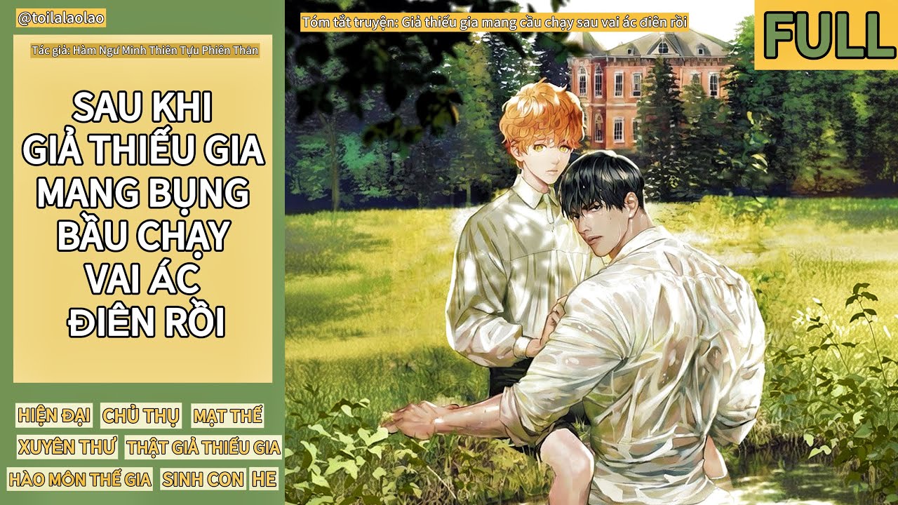 [TÓM TẮT ĐAM MỸ] SAU KHI GIẢ THIẾU GIA MANG BỤNG BẦY CHẠY VAI ÁC ĐIÊN RỒI (FULL)