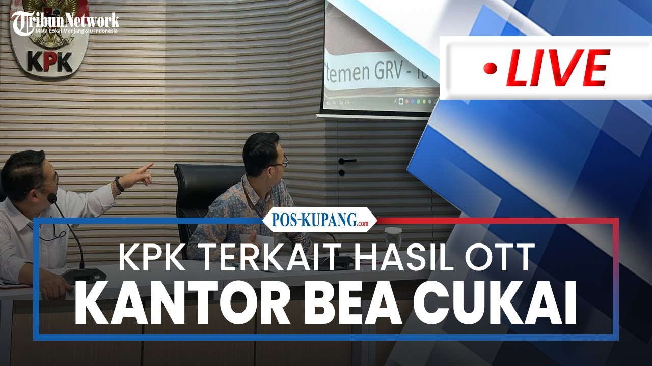 🔴KPK Terkait OTT Kantor Bea Cukai, Sita Uang & Emas 5,3 Kg Senilai Rp 40,5 M, 6 Orang Jadi Tersangka