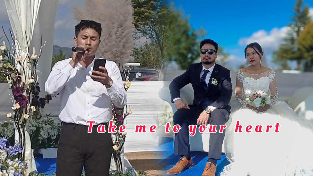 Take me to your heart |Cover| Moses Chawang || Romeo & Paonai wedding