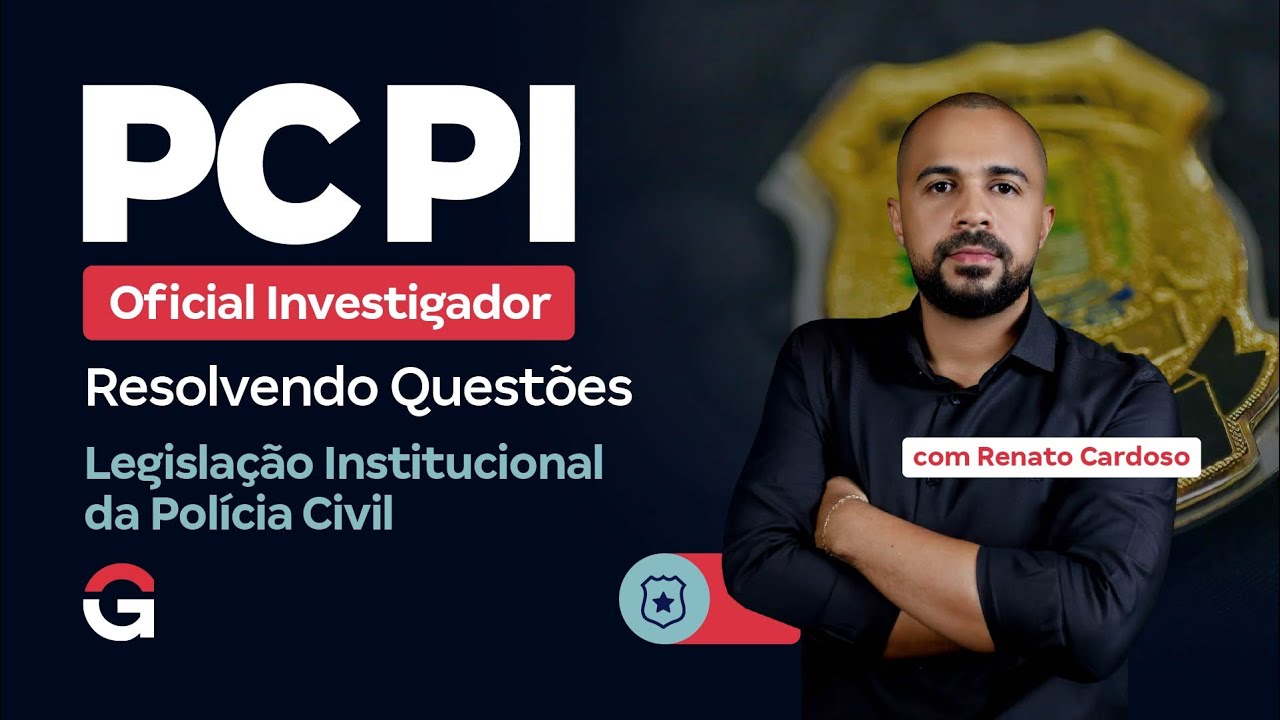 Concurso PC PI Oficial Investigador: Resolvendo Questões | Legislação Institucional da Polícia Civil