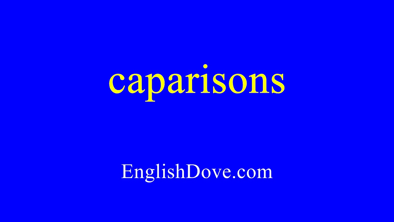 How to pronounce caparisons in American English