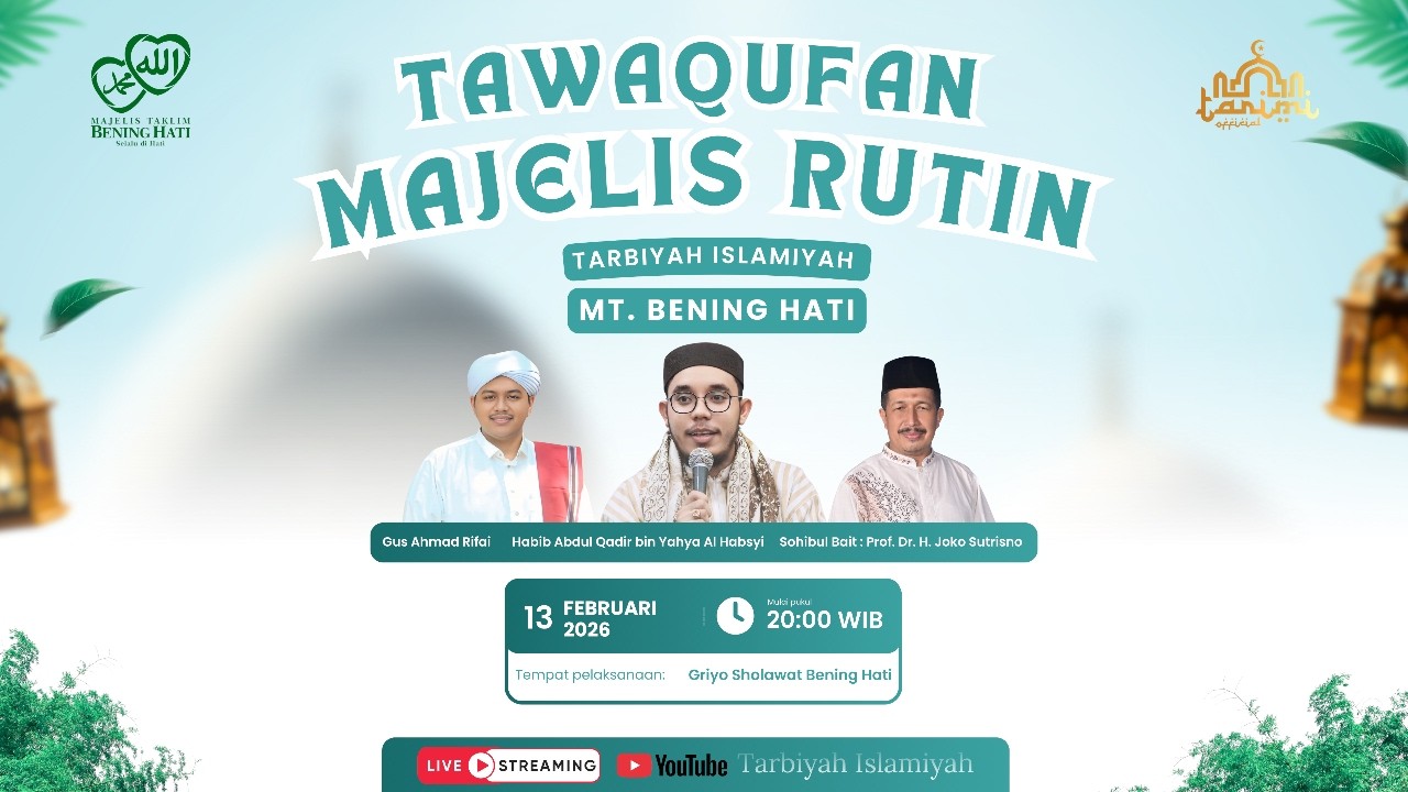 🟡 TAWAQUFAN MAJELIS TARBIYAH ISLAMIYAH & M.T. BENING HATI || Jum`at 13 Februari 2026