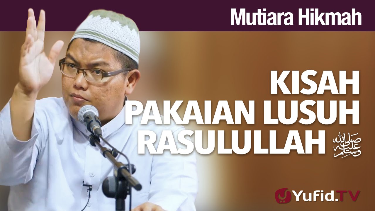 Mutiara Hikmah: Kisah Pakaian Lusuh Rasulullah - Ustadz Dr. Firanda Andirja, M.A.