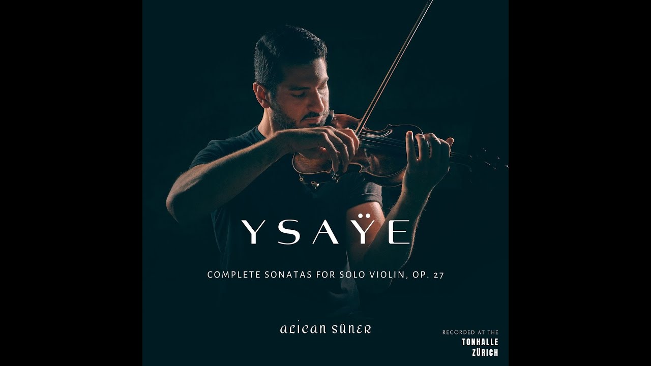 (COMPLETE) 6 Ysaÿe Sonatas for solo violin | Alican Süner