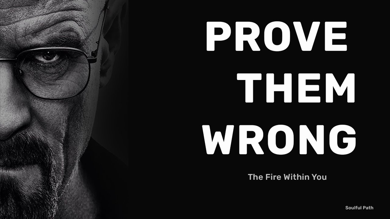 PROVE THEM WRONG - The Fire Within You.