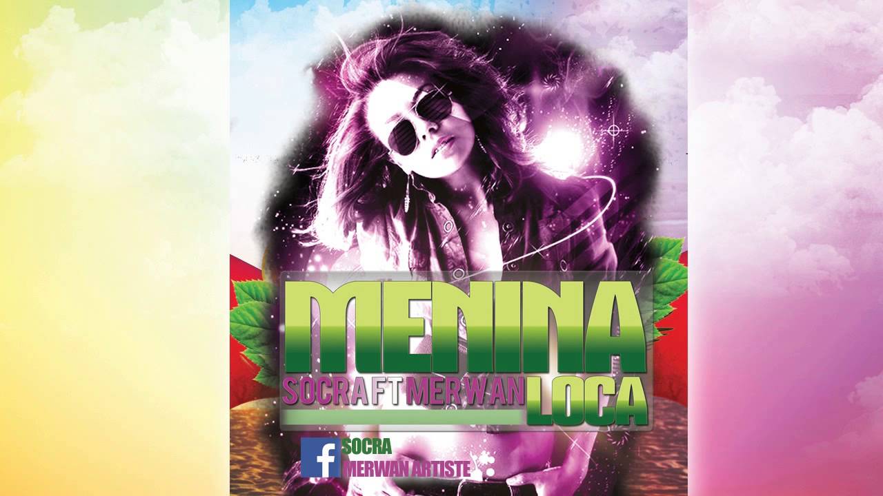 Socra Ft. Merwan - Menina Loca (Officiel)