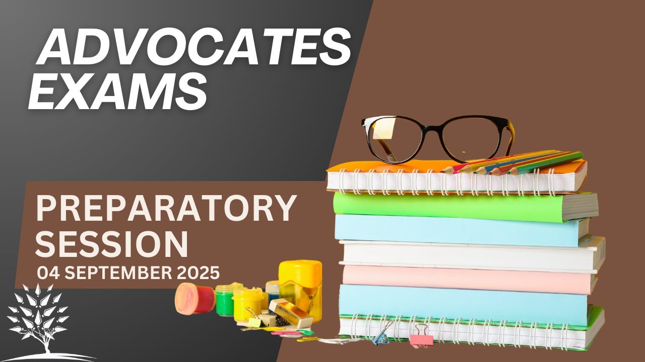 ADVOCATES EXAMS PREPARATORY SESSION 4 SEPT 2025