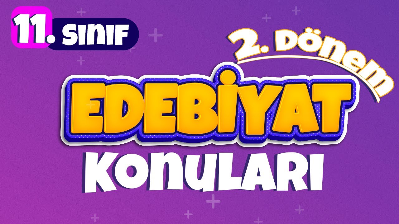 11. Sınıf 2. Dönem Türk Dili ve Edebiyatı Konuları Nelerdir?