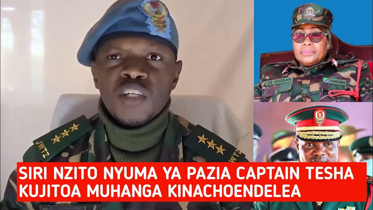 SIRI NZITO NYUMA YA PAZIA CAPTAIN TESHA KUJITOA MUHANGA JWTZ KUCHUKUA NCHI 