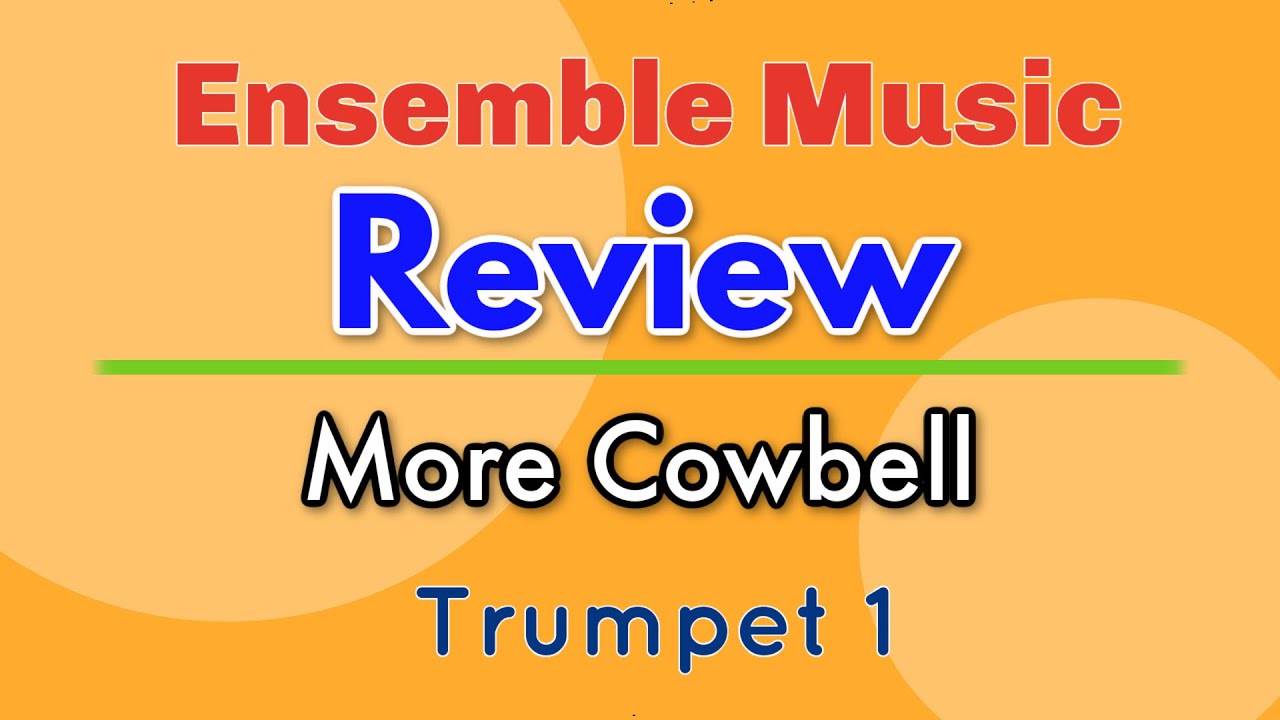 Trumpet 1 | Ensemble Music Review | More Cowbell