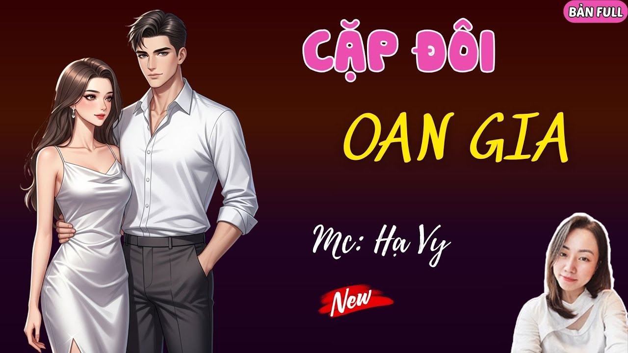 CẶP ĐÔI OAN GIA | MC HẠ VY DIỄN ĐỌC.