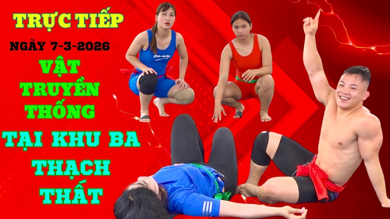 TRỰC TIẾP 7/3/2026 Giải Vật truyền thống Khu Ba Hạ Bằng Traditional Wrestling.