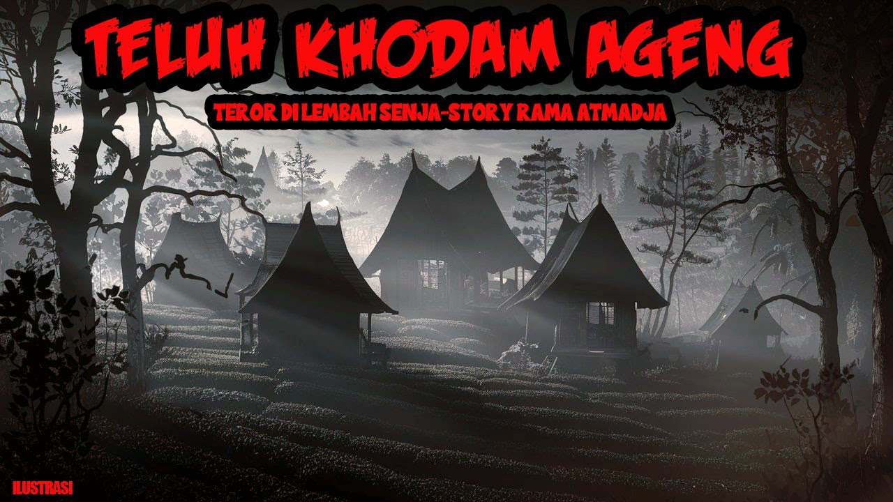 TELUH KHODAM AGENG - TEROR DI LEMBAH SENJA - CERITA HOROR KISAH MISTERI RAMA ATMADJA