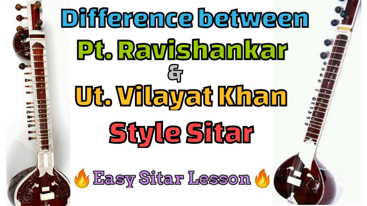 Difference between Pt. Ravishankar & Ut. Vilayat Khan Style Sitar