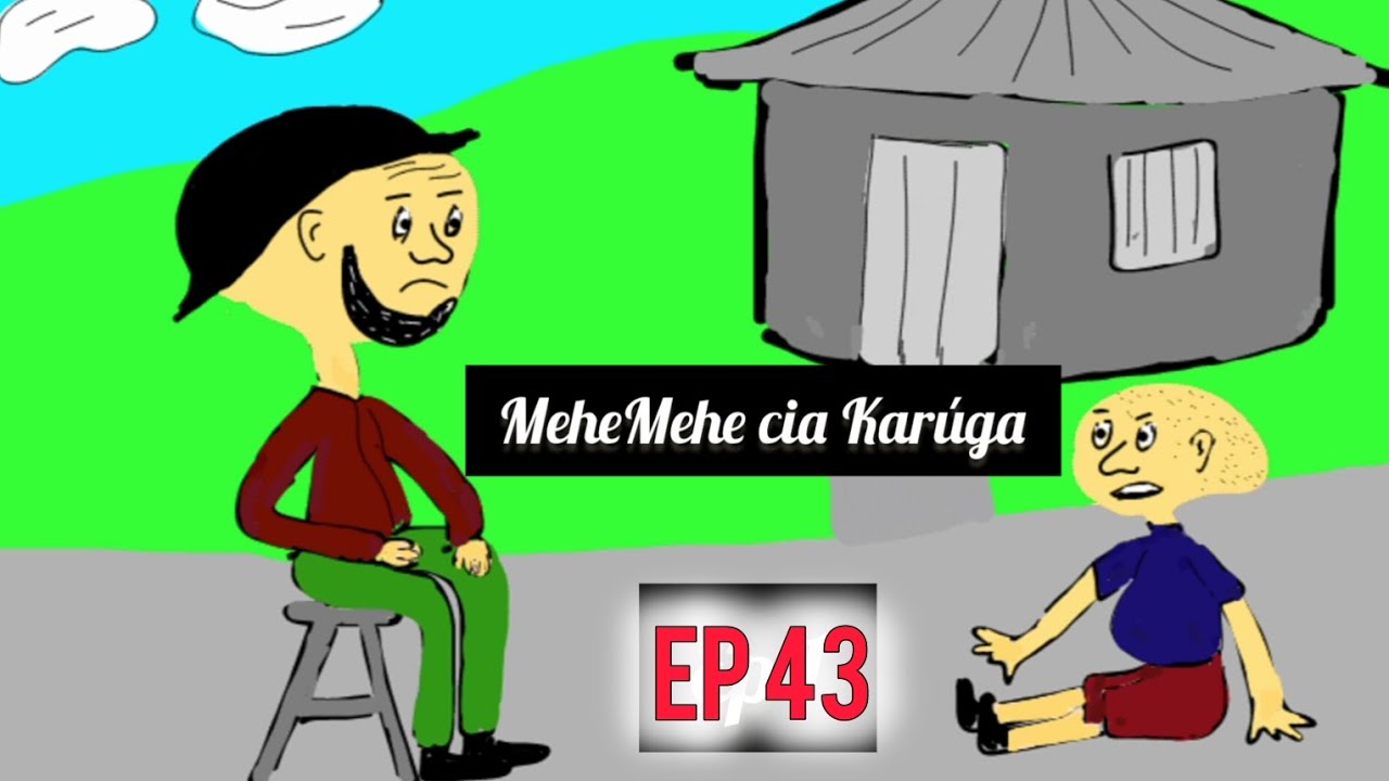 MeheMehe cia Karûga Ep 43