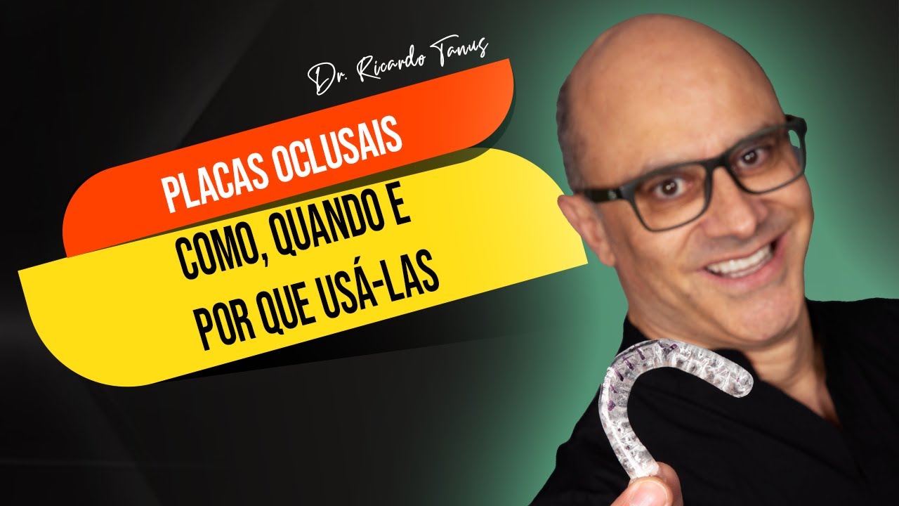 Placas oclusais - Como, quando e por que usá-las