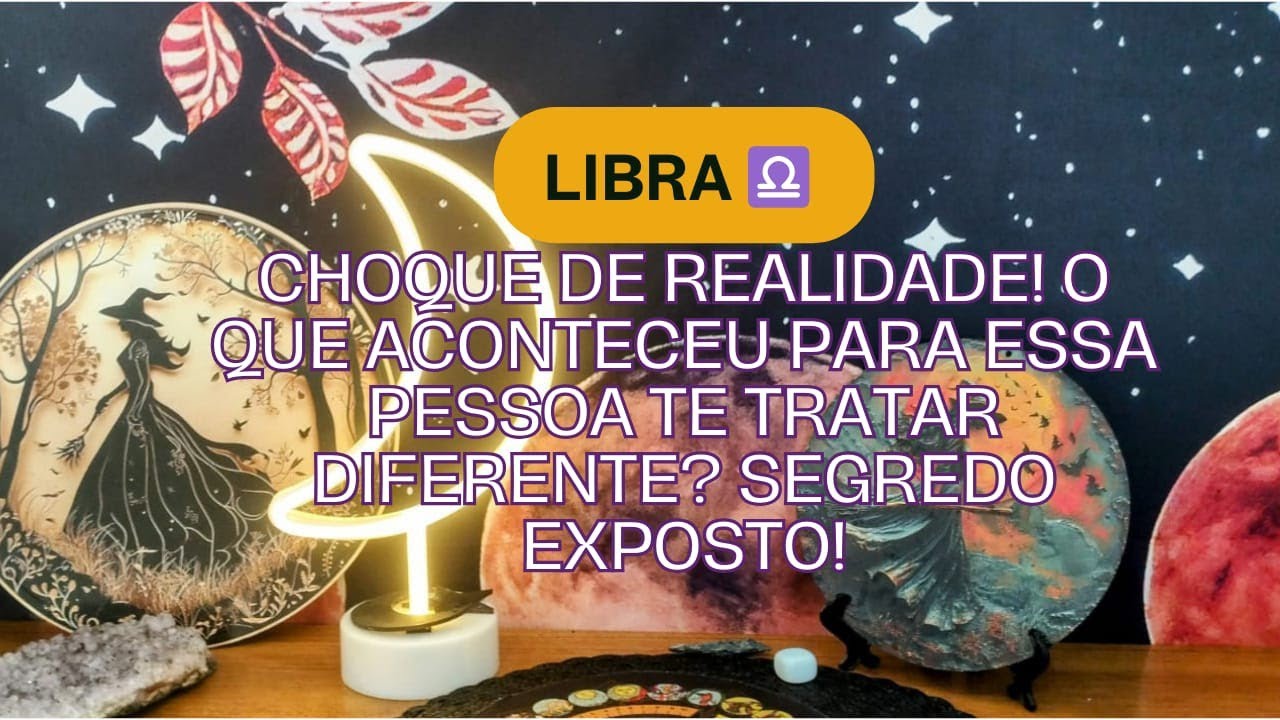 Libra ♎ CHOQUE DE REALIDADE! O que aconteceu para essa pessoa te tratar diferente? SEGREDO EXPOSTO!