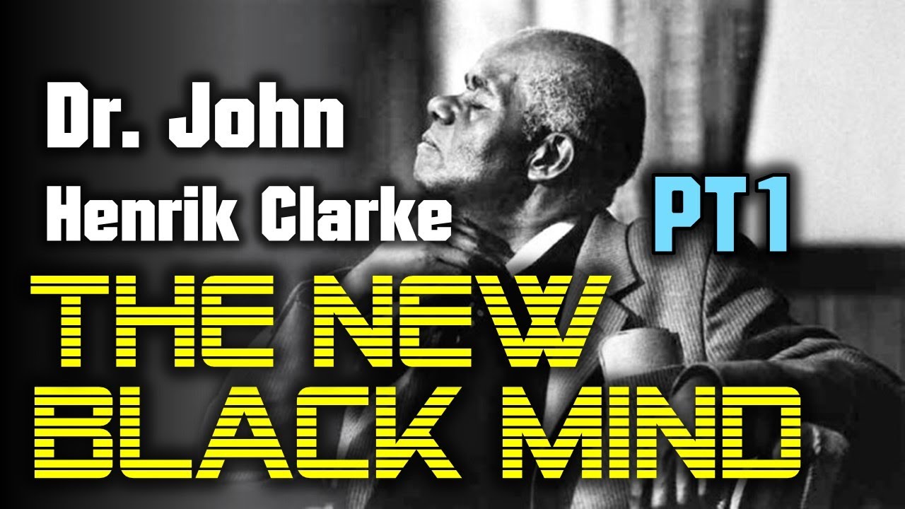THE NEW BLACK MIND, (Part 1) Dr. John Henrik Clarke #TheNewBlackMind check1