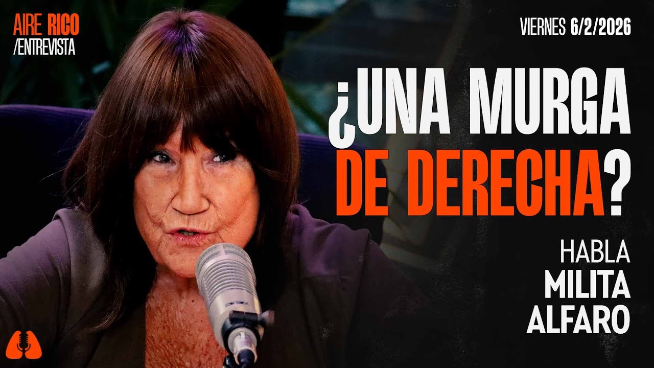 #AireRico | ¿UNA MURGA DE DERECA? ENTREVISTA CON MILITA ALFARO | 6/2/2026