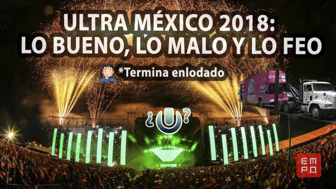 ULTRA M&Eacute;XICO 2018: LO BUENO, LO MALO Y LO FEO | #TioEMPO