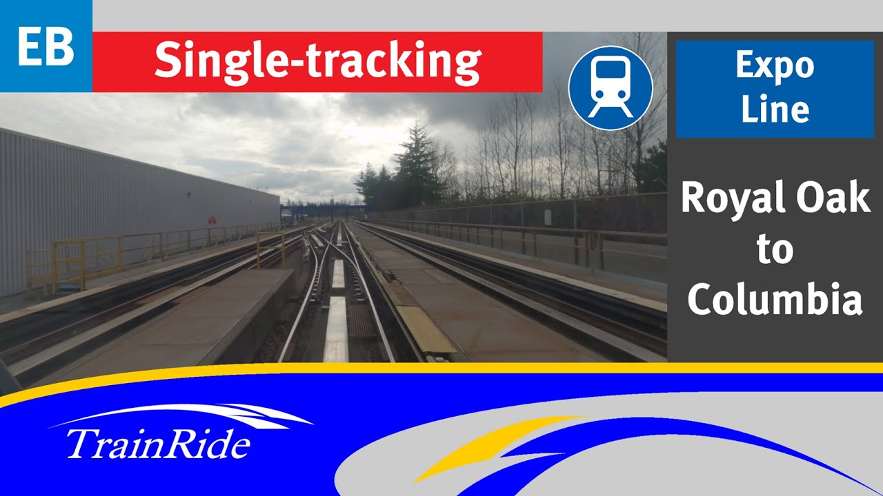 Expo Line: Royal Oak to Columbia [Single Tracking] | TransLink (SkyTrain)