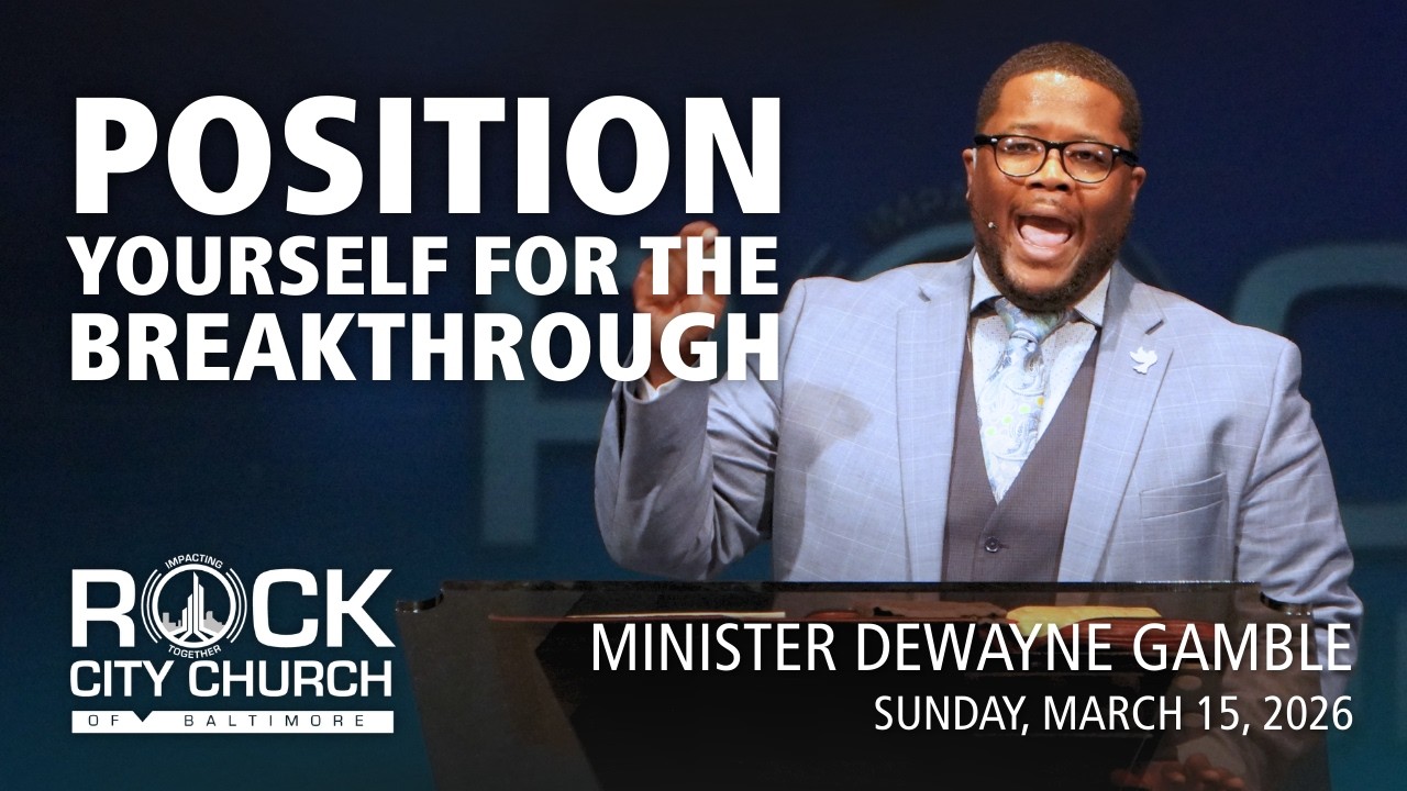 March 15, 2026 | Position Yourself for the Breakthrough | Minister DeWayne Gamble | Sunday Service